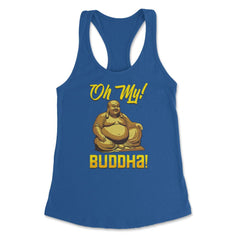 Oh My! Buddha! Buddhist Lover Meditation & Mindfulness design Women's - Royal