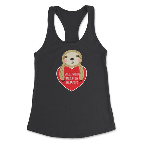 All you need is Sloth! Funny Humor Valentine T-Shirt Women's