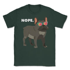 Funny French Bulldog Wearing Sunglasses Nope Lazy Dog Lover design - Forest Green