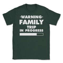 Funny Warning Family Trip In Progress Reunion Vacation design Unisex - Forest Green