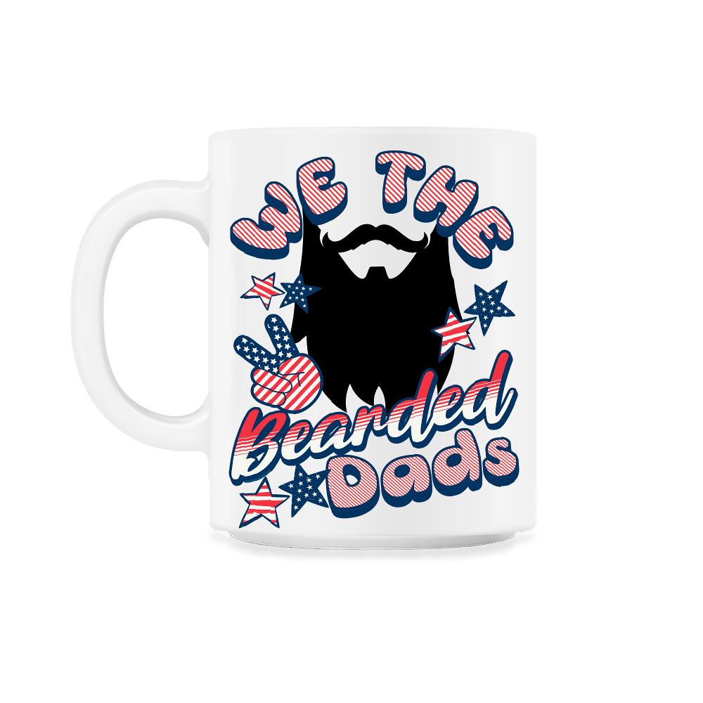 We The Bearded Dads 4th of July Independence Day graphic 11oz Mug - White