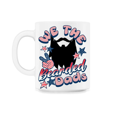 We The Bearded Dads 4th of July Independence Day graphic 11oz Mug - White