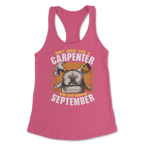 Don't Screw with A Carpenter Who Was Born in September print Women's - Hot Pink