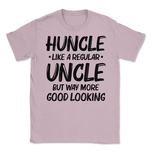 Funny Huncle Like A Regular Uncle Way More Good Looking graphic - Light Pink
