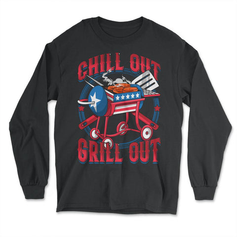 Chill Out Grill Out 4th of July BBQ Independence Day design - Long Sleeve T-Shirt - Black