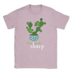 You Look Sharp Hilarious & Cute Cactus Meme Pun product Unisex T-Shirt - Light Pink