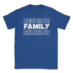 Funny Family Reunion Matching Get-Together Gathering Party product - Royal Blue