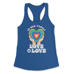In Our Family Love is Love LGBT Parents Rainbow Pride print Women's - Royal