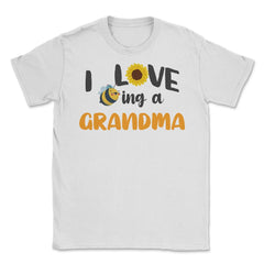 Funny Bee Sunflower I Love Being A Grandma Grandmother product Unisex - White