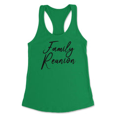 Family Reunion Matching Get-Together Gathering Party print Women's - Kelly Green