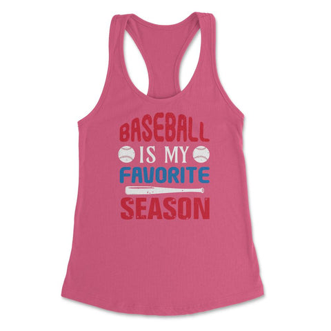 Baseball Is My Favorite Season Baseball Player Coach Funny product - Hot Pink