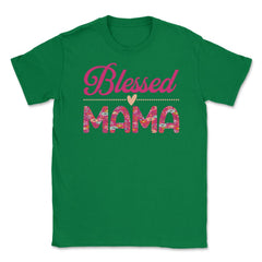 Blessed Mama Women’s Floral Pattern Mother's Day Quote product Unisex - Green