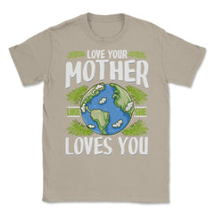 Love Your Mother As She Loves You design Unisex T-Shirt - Cream