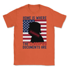 Anti-Trump Home Is Where The Classified Documents Are product Unisex - Orange