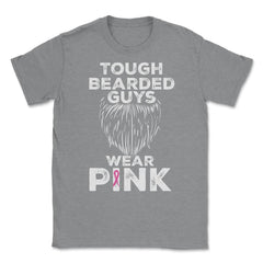 Tough Bearded Guys Wear Pink Breast Cancer Awareness product Unisex - Grey Heather