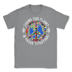 Saving Our Planet in Peace Together! Earth Day design Unisex T-Shirt - Grey Heather