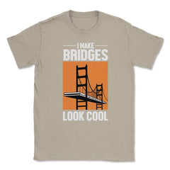 Funny Civil Engineer Humor I Make Bridges Look Cool Gag graphic
