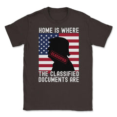 Anti-Trump Home Is Where The Classified Documents Are design Unisex - Brown