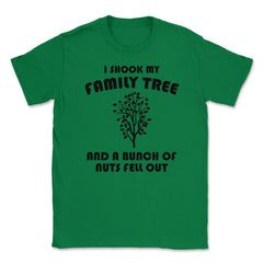 Funny Family Reunion Shook My Family Tree Bunch Of Nuts print Unisex - Green