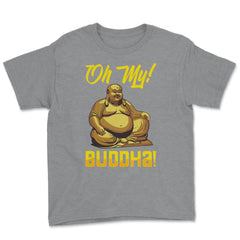 Oh My! Buddha! Buddhist Lover Meditation & Mindfulness graphic Youth - Grey Heather