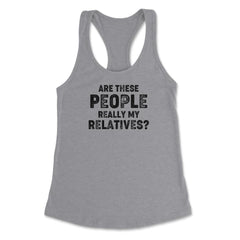 Funny Family Reunion Are These People Really My Relatives design - Heather Grey