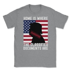 Anti-Trump Home Is Where The Classified Documents Are design Unisex - Grey Heather