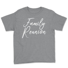 Family Reunion Matching Get-Together Gathering Party product Youth Tee - Grey Heather