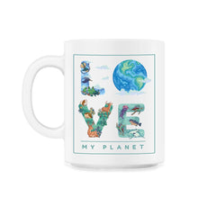 Love My Planet Earth Planet Day Environmental Awareness print - 11oz Mug - White