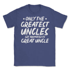 Funny Only The Greatest Uncles Get Promoted To Great Uncle print - Purple