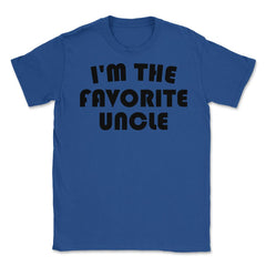 Funny I'm The Favorite Uncle Nephew Niece Appreciation graphic Unisex - Royal Blue