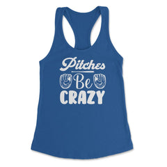 Baseball Pitches Be Crazy Baseball Pitcher Humor Funny product - Royal
