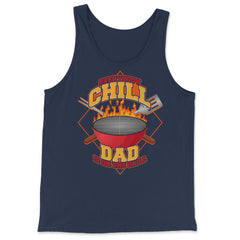 Everybody Chill Dad is On The Grill Quote Dad Grill print - Tank Top - Navy