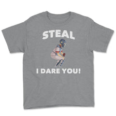 Funny Baseball Player Catcher Humor Steal I Dare You Gag print Youth - Grey Heather