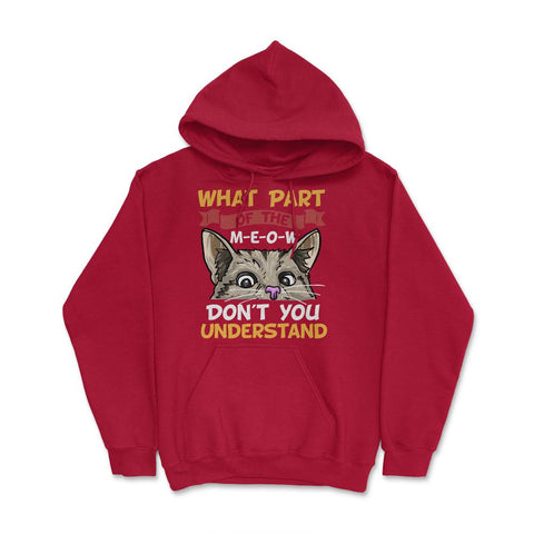 What Part of the Meow You Don’t You Understand Cat Lovers print Hoodie - Red