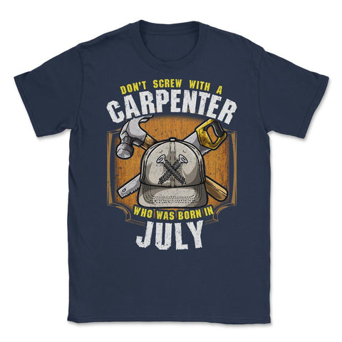 Don't Screw with A Carpenter Who Was Born in July design Unisex - Navy