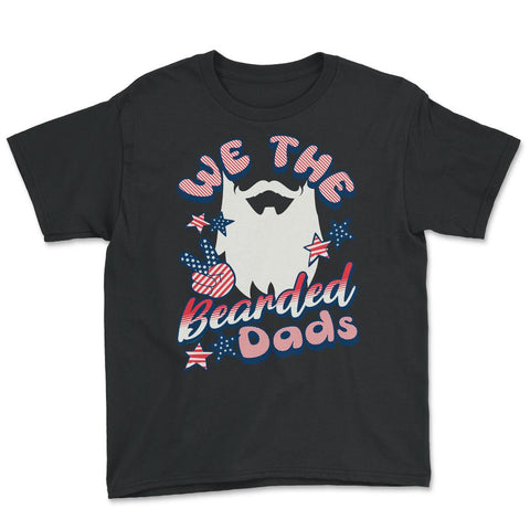 We The Bearded Dads 4th of July Independence Day design Youth Tee - Black