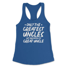 Funny Only The Greatest Uncles Get Promoted To Great Uncle print - Royal