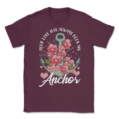 Mother's Day Quote Your Love Have Always Been My Anchor graphic - Maroon