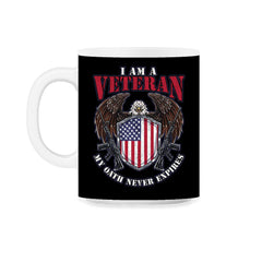 I am a Veteran My Oath Never Expires Patriotic Veteran print 11oz Mug