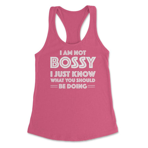 Funny I'm Not Bossy I Just Know What You Should Be Doing Gag design - Hot Pink