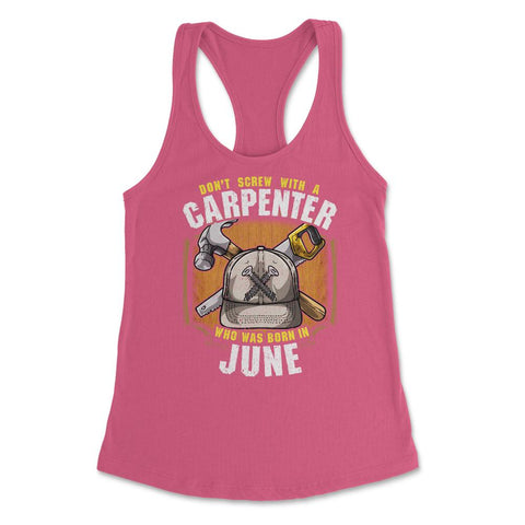 Don't Screw with A Carpenter Who Was Born in June graphic Women's - Hot Pink