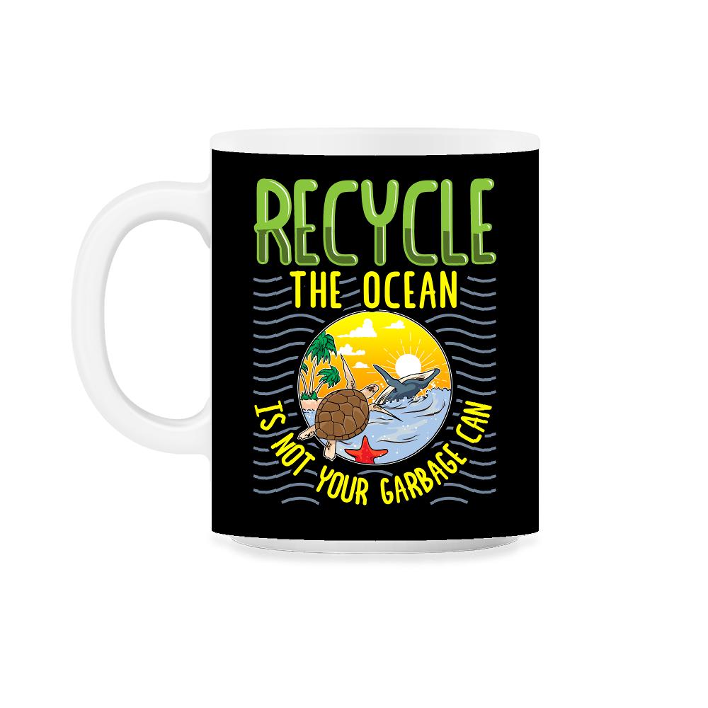 Recycle Save the Ocean for Earth Day Gift design 11oz Mug