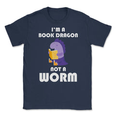 Funny Book Lover Reading Humor I'm A Book Dragon Not A Worm design - Navy