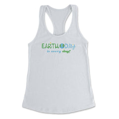 Earth Day is everyday Gift for Earth Day Women's Racerback Tank