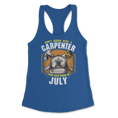 Don't Screw with A Carpenter Who Was Born in July design Women's - Royal