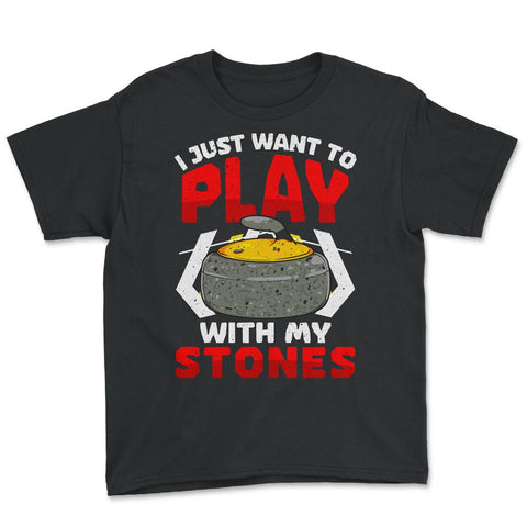 I Just Want to Play with My Stones Curling Sport Lovers graphic Youth - Black