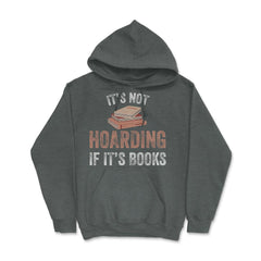 Funny Bookworm Saying It's Not Hoarding If It's Books Humor graphic - Dark Grey Heather