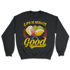 Life is Really Good with Pickleball & Paddles graphic - Unisex Sweatshirt - Black
