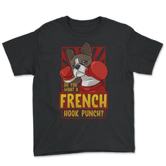 French Bulldog Boxing Do You Want a French Hook Punch? graphic - Youth Tee - Black