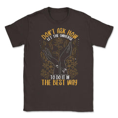 Celestial Art Let the Universe Do It In The Best Way graphic Unisex - Brown